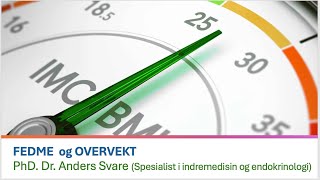 FEDME og OVERVEKT PhDDr Anders Svare Spesialist i indremedisin og endokrinologi [upl. by Obala222]