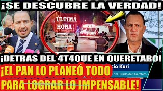 ¡SE DESCUBRE LA VERDAD DETRAS DEL ATQUE EN QUERETARO EL PAN LO PLANEO TODO [upl. by Etz]