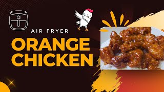 The BEST Orange Chicken Recipe In the AIR FRYER [upl. by Nayrbo11]