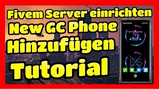 Fivem Server einrichten  261  NEW GC Phone  Einfügen amp Installieren Tutorial [upl. by Luanne]