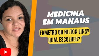 Medicina em Manaus Nilton Lins ou Fametro Qual escolher [upl. by Stovall735]