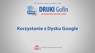 Program DRUKI Gofin  Korzystanie z Dysku Google [upl. by Adnoral997]