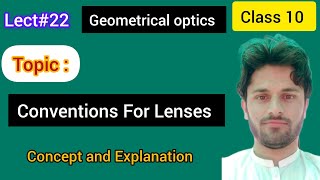 Lec22 Conventions for Lenses  Class 10 Geometrical Optics [upl. by Sonni]