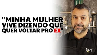 quotMinha mulher vive dizendo que quer voltar pro EXquot [upl. by Enyaz]