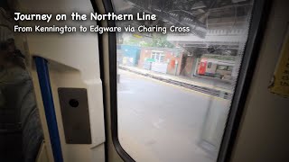 Journey on the Northern Line From Kennington to Edgware via Charing Cross [upl. by Atirac]