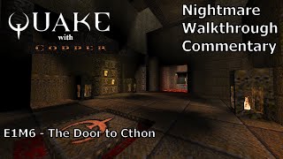 Quake with Copper Nightmare 100 Walkthrough E1M6 The Door to Cthon [upl. by Anihta]