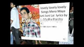 Mero Maya Juni Juni Lai lyrics by Madhu Pandey [upl. by Buck]