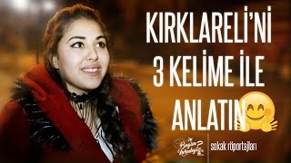 Kırklarelini 3 Kelime İle Anlatın  Kırklareli Sokak Röportajı 8 [upl. by Ahrendt886]