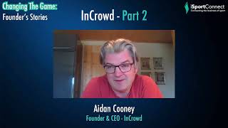 Changing The Game Founders Stories  Ep 2 Part 2 Aidan Cooney InCrowd [upl. by Lepp]