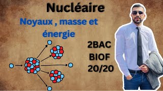 Nucléaire Noyaux  masse et énergie 2bac biof [upl. by Gewirtz]