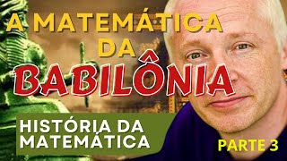 História da matemática  parte 3  A MATEMÁTICA DA BABILÔNIA [upl. by Seedman]