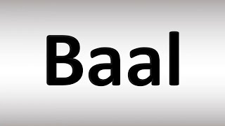 How to Pronounce Baal BIBLE [upl. by Audrit]