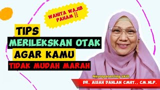 TIPS MERILEKSKAN OTAK AGAR KAMU TIDAK MUDAH MARAH  dr Aisah Dahlan CMHt CMNLP [upl. by Cybill]