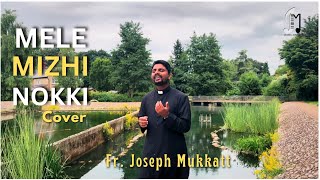 Mele Mizhi Noki  Fr Joseph Mukkatt  Malayalam Christian Song Cover  മേലെ മിഴി നോക്കി [upl. by Lanita]