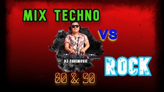 Dj Corimusic  Mix Techno vs Rock de los 80 amp 90 Clasicos [upl. by Lobiv173]