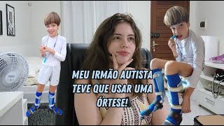 Por que meu irmão autista precisou usar uma órtese TIRANDO DÚVIDAS [upl. by Toby277]