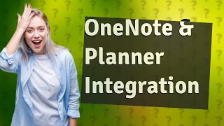 Can you integrate OneNote with Planner [upl. by Grim458]