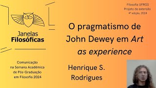 Henrique Rodrigues O pragmatismo de John Dewey em Art as experience [upl. by Eaneg]