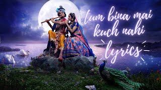 Tum bina mai kuch nahi song lyrics  Lyrical Video  Radha krishna serial song  Mohit Lalwani [upl. by Seabrooke]