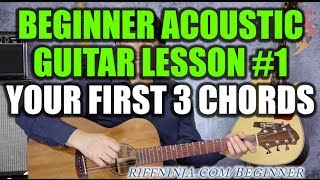 Beginner Acoustic Guitar Lesson 1  Your First 3 Chords [upl. by Wurtz951]