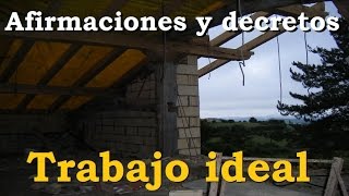 Afirmaciones y decretos Trabajo ideal [upl. by Eiryk]