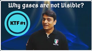 KTF 1 Why gases are not visible [upl. by Chrissy]