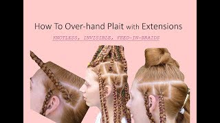 How To OverHand Plait with Extensions KNOTLESS INVISIBLE FEEDINBRAIDS [upl. by Madra]