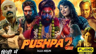 Pushpa 2 The Rule Full Movie In Hindi  Allu Arjun  Rashmika  Fahadh  Rao Ramesh  Review amp Facts [upl. by Aikyt213]