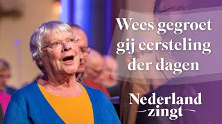 Wees gegroet gij eersteling der dagen  Nederland Zingt [upl. by Audras624]