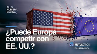 ¿Puede Europa recortar distancia con EE UU  Si lo hubiera sabido [upl. by Mak]