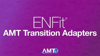 AMT’s ENFit® Transition Adapters [upl. by Aneekan]