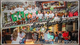 🎥3️⃣09Mayo2024 Fiestas Tradicionales Sr Santo Entierro Alaquines SLP [upl. by Enened]