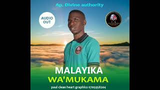 MALAYIKA WAMUKAMA BY APOSTLE DIVINE AUTHORITY [upl. by Tikna]