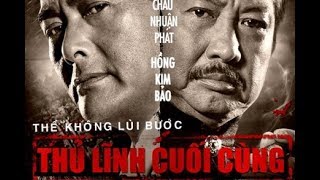 Phim Châu Nhuận Phát mới nhất cực hay  Thủ Lĩnh Cuối Cùng  Vietsub HD [upl. by Suiratnauq]