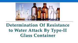 Determination Of Resistance to Water Attack By Type 2 Glass Container [upl. by Nylatsyrc]