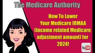 How to lower your Medicare Income Related Monthly Adjustment Amount IRMAA for 2024 [upl. by Ysset302]