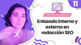 11 Enlazado interno y externo en redacción SEO  ✍🏻 Curso de Redacción SEO [upl. by Gee]