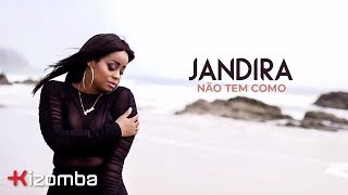 Jandira  Não Tem Como  Official Video [upl. by Edson]