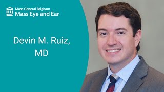 Devin M Ruiz MD  Otolaryngology—Head amp Neck Surgery  Mass Eye and Ear [upl. by Lael]