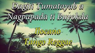 Dagiti Tumatayab a Nagpapada ti Buyokda  Ilocano Tango Reggae [upl. by Ahtenek]