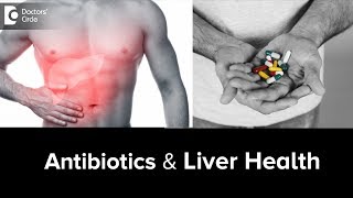 Effects Of Antibiotics Overdose on Liver  Dr Ravindra B S  Doctors Circle [upl. by Lede]