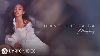 Ilang Ulit Pa Ba  Maymay Entrata Lyrics [upl. by Francklin944]