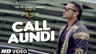 Call Aundi Video Song  ZORAWAR  Yo Yo Honey Singh  TSeries [upl. by Lorianne]