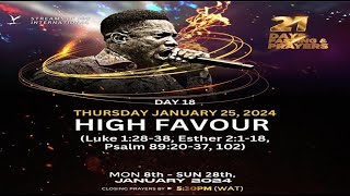 DAY 18  HIGH FAVOUR  21 DAYS FASTING amp PRAYERS  25TH JANUARY 2024 [upl. by Eentihw]