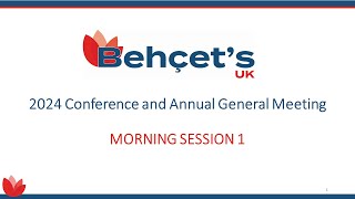 Behçets UK 2024 Conference amp AGM  Morning Session Part 1 [upl. by Pulling562]