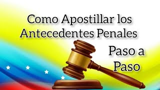 Como Apostillar Antecedentes Penales Venezolanos Explicado Paso a Paso Actualizado 2023 [upl. by Mihsah772]