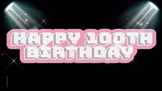 Happy 100th birthday greetings [upl. by Raine]