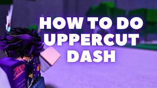 How To Do UPPERCUT Dash In The Strongest Battlegrounds  thestrongestbattlegrounds [upl. by Ivon536]