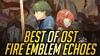 Best of OST Fire Emblem Echoes  FESoV OST Compilation [upl. by Allicserp]