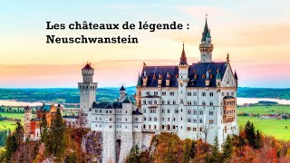 Les châteaux de légende  Neuschwanstein [upl. by Zantos]